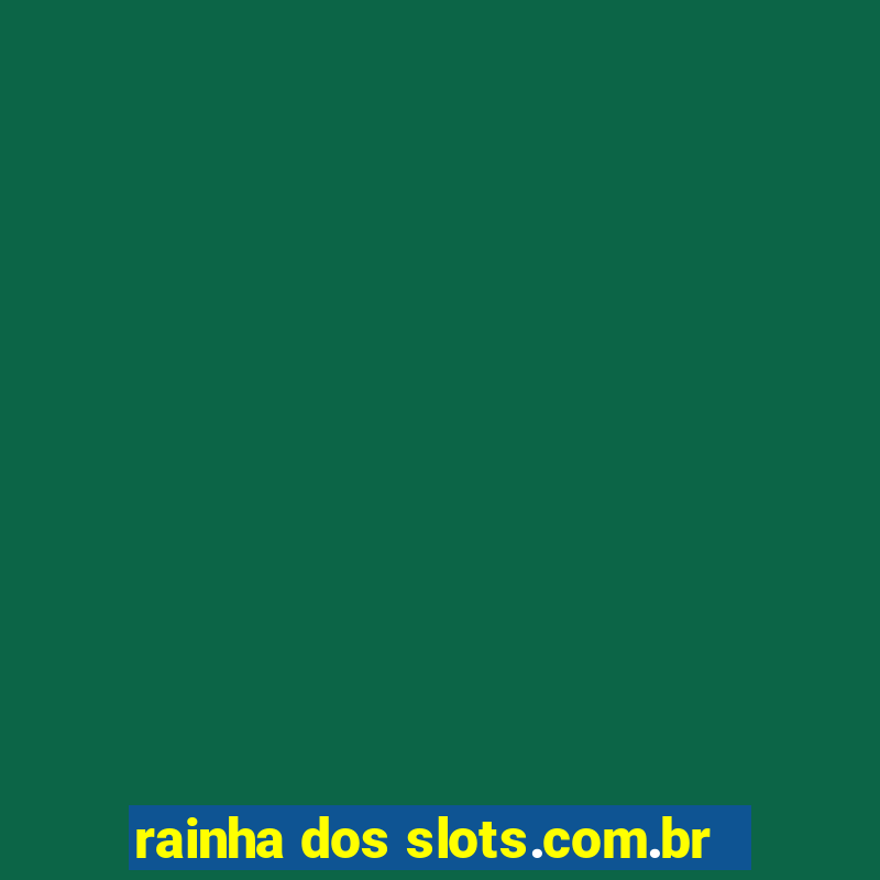 rainha dos slots.com.br